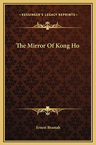 The Mirror Of Kong Ho (9781169254640) by Bramah, Ernest