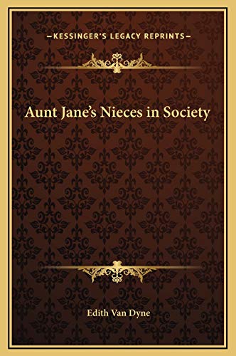 Aunt Jane's Nieces in Society (9781169257412) by Dyne, Edith Van