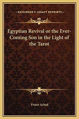 9781169258624: Egyptian Revival or the Ever-Coming Son in the Light of the Tarot