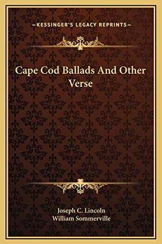 Cape Cod Ballads And Other Verse (9781169259294) by Lincoln, Joseph C; Sommerville, William