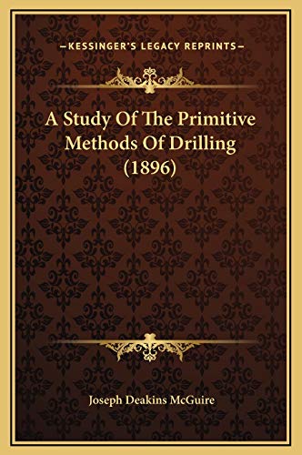 9781169260061: A Study Of The Primitive Methods Of Drilling (1896)