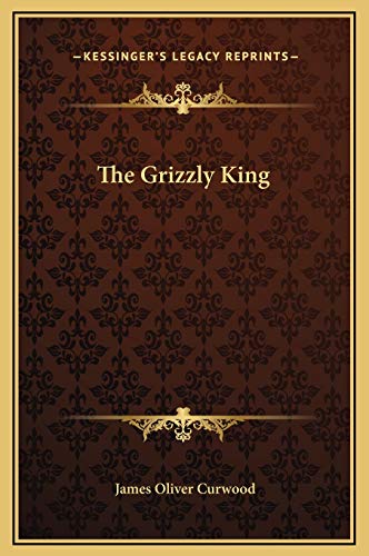9781169261594: The Grizzly King