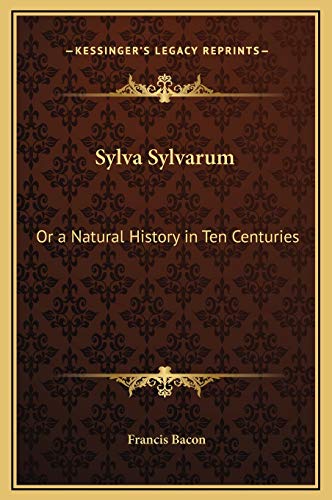 Stock image for Sylva Sylvarum: Or a Natural History in Ten Centuries for sale by ALLBOOKS1