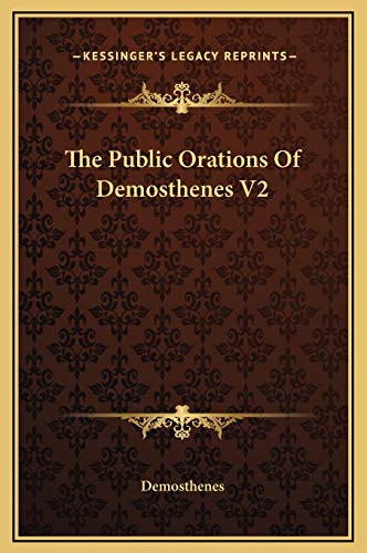 The Public Orations Of Demosthenes V2 (9781169262539) by Demosthenes