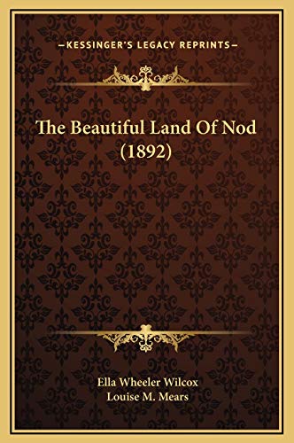 The Beautiful Land Of Nod (1892) (9781169262775) by Wilcox, Ella Wheeler