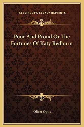 Poor And Proud Or The Fortunes Of Katy Redburn (9781169264335) by Optic, Oliver