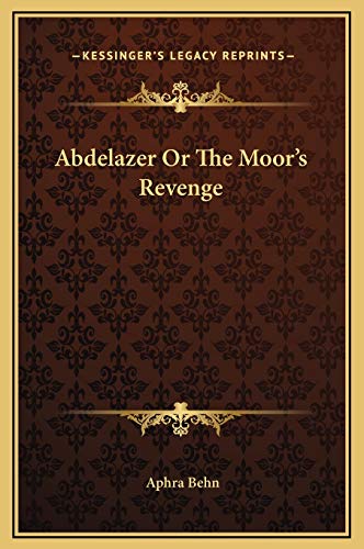 Abdelazer Or The Moor's Revenge (9781169266568) by Behn, Aphra