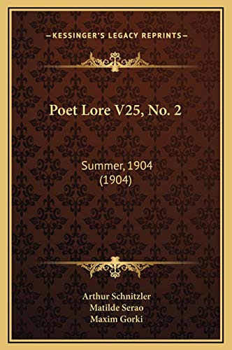 Poet Lore V25, No. 2: Summer, 1904 (1904) (9781169268180) by Schnitzler, Arthur; Serao, Matilde; Gorki, Maxim