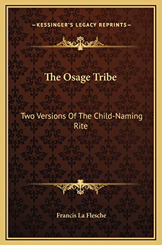 The Osage Tribe: Two Versions Of The Child-Naming Rite (9781169269736) by La Flesche, Francis