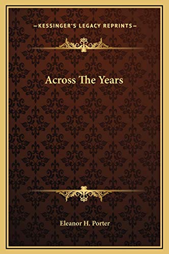 Across The Years (9781169272040) by Porter, Eleanor H.
