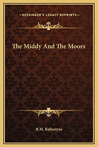 The Middy And The Moors (9781169272927) by Ballantyne, R.M.