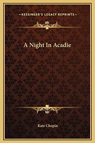 A Night In Acadie (9781169274747) by Chopin, Kate