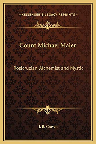 Count Michael Maier: Rosicrucian, Alchemist and Mystic (9781169274969) by Craven, J. B.