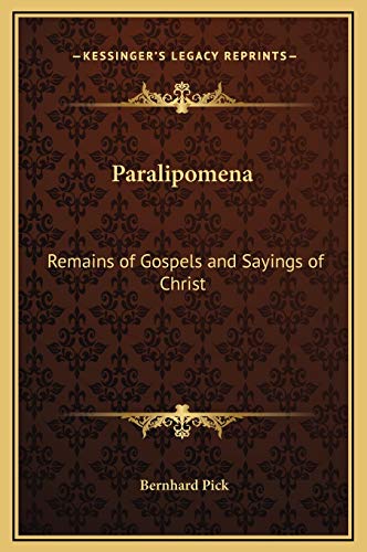Paralipomena: Remains of Gospels and Sayings of Christ (9781169276307) by Pick, Bernhard