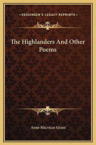 The Highlanders And Other Poems (9781169277878) by Grant, Anne MacVicar