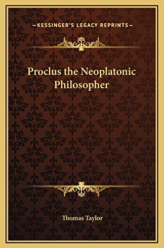 Proclus the Neoplatonic Philosopher (9781169279650) by Taylor MB Bs Ffarcsmdchm Mbchb Frcs(ed) Facs Facg, Thomas