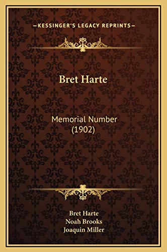 Bret Harte: Memorial Number (1902) (9781169281394) by Harte, Bret; Brooks, Noah; Miller, Joaquin