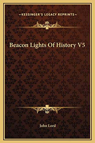 Beacon Lights Of History V5 (9781169282315) by Lord, John