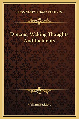 Dreams, Waking Thoughts And Incidents (9781169282643) by Beckford, William