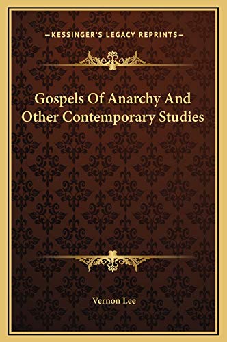 Gospels Of Anarchy And Other Contemporary Studies (9781169285446) by Lee, Vernon