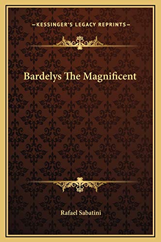 Bardelys The Magnificent (9781169288225) by Sabatini, Rafael