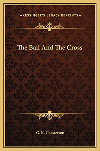 The Ball And The Cross (9781169288317) by Chesterton, G K