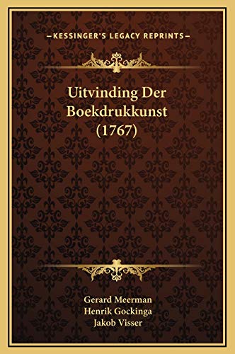 Uitvinding Der Boekdrukkunst (1767) - Gerard Meerman, Henrik Gockinga, Jakob Visser