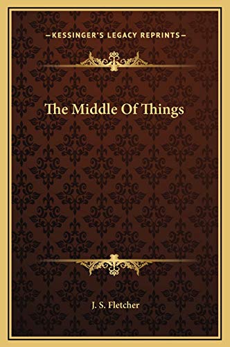 The Middle Of Things (9781169290174) by Fletcher, J. S.