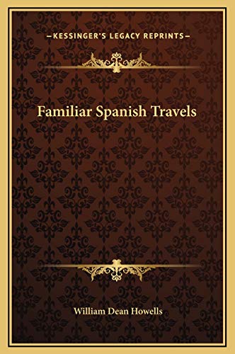 Familiar Spanish Travels (9781169291386) by Howells, William Dean