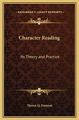 Character Reading: Its Theory and Practice (9781169294271) by Dumont, Theron Q