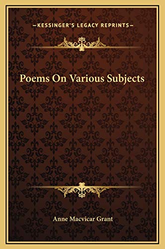 Poems On Various Subjects (9781169297395) by Grant, Anne Macvicar