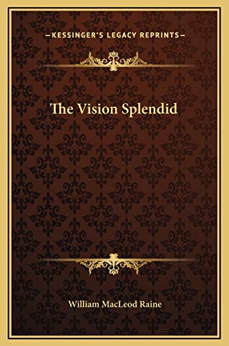 The Vision Splendid (9781169297449) by Raine, William MacLeod