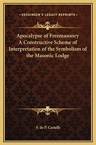 9781169297562: Apocalypse of Freemasonry A Constructive Scheme of Interpretation of the Symbolism of the Masonic Lodge