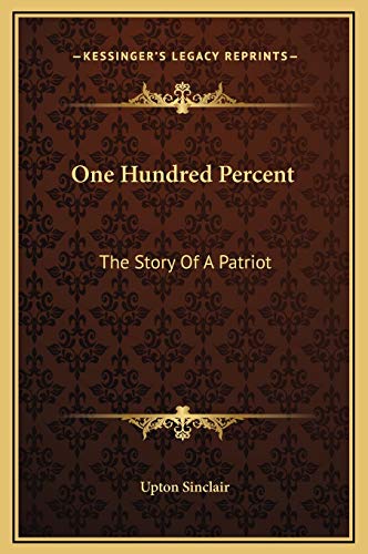 One Hundred Percent: The Story Of A Patriot (9781169297616) by Sinclair, Upton