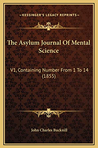 9781169299085: The Asylum Journal Of Mental Science: V1, Containing Number From 1 To 14 (1855)