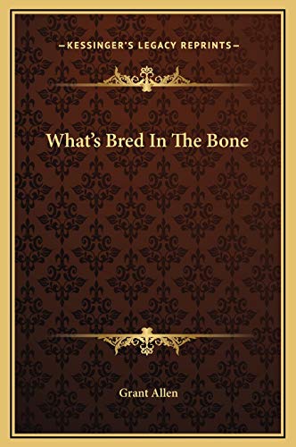What's Bred In The Bone (9781169300187) by Allen, Grant