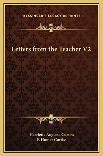 Letters from the Teacher V2 (9781169301597) by Curtiss, Harriette Augusta; Curtiss, F. Homer