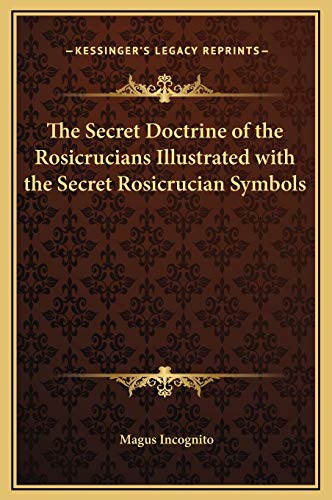 9781169303980: The Secret Doctrine of the Rosicrucians Illustrated with the Secret Rosicrucian Symbols
