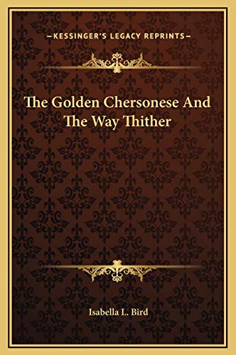The Golden Chersonese And The Way Thither (9781169307070) by Bird, Isabella L.