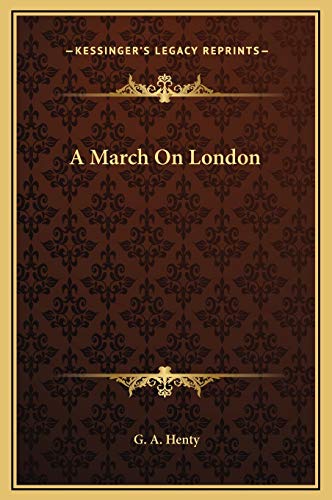 A March On London (9781169307193) by Henty, G. A.