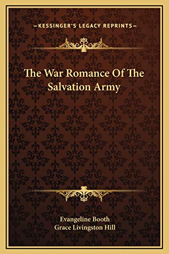 The War Romance Of The Salvation Army (9781169308725) by Booth, Evangeline; Hill, Grace Livingston