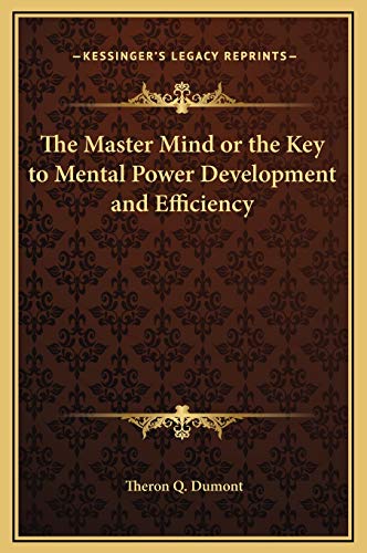 9781169309753: The Master Mind or the Key to Mental Power Development and Efficiency