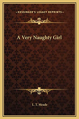 A Very Naughty Girl (9781169310308) by Meade, L T