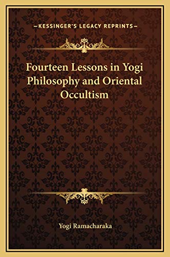 Fourteen Lessons in Yogi Philosophy and Oriental Occultism (9781169310650) by Ramacharaka, Yogi