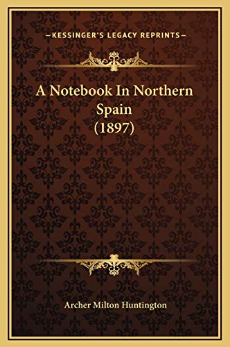 9781169313156: A Notebook In Northern Spain (1897)