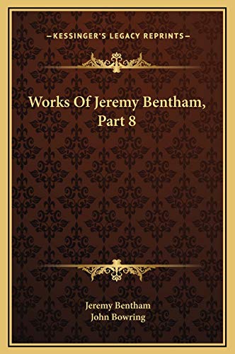 Works Of Jeremy Bentham, Part 8 (9781169315693) by Bentham, Jeremy