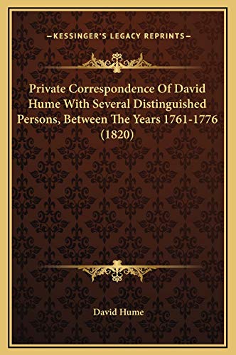 Private Correspondence Of David Hume With Several Distinguished Persons, Between The Years 1761-1776 (1820) (9781169315709) by Hume, David