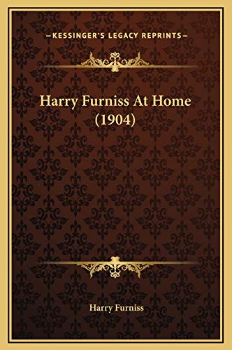 Harry Furniss At Home (1904) (9781169316355) by Furniss, Harry
