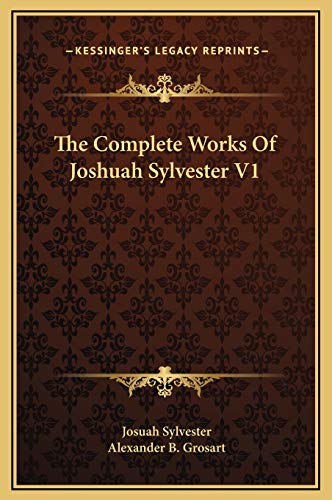 The Complete Works Of Joshuah Sylvester V1 (9781169317239) by Sylvester, Josuah