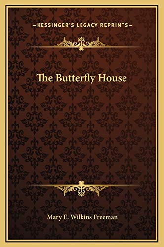 The Butterfly House (9781169317260) by Freeman, Mary E. Wilkins
